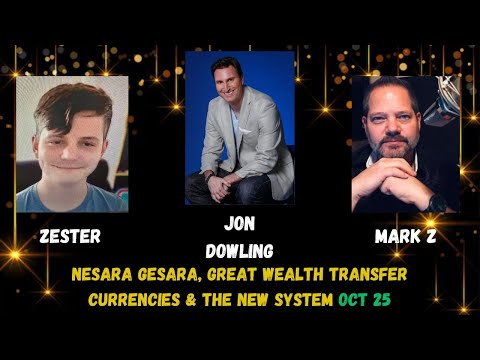 Jon Dowling & Mark Z & Zester – NESARA GESARA, GREAT WEALTH TRANSFER, CURRENCIES & THE NEW SYSTEM