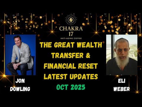 Jon Dowling & Eli Weber The Great Wealth Transfer & Financial Reset Latest Updates