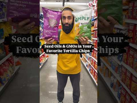 Seed Oils & GMOs in Your Favorite Tortilla Chips #tortillachips #groceryshopping