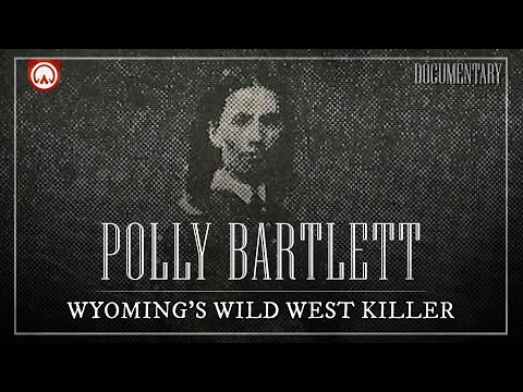 Polly Bartlett: Wyoming’s First Serial Killer | Wild West Documentary
