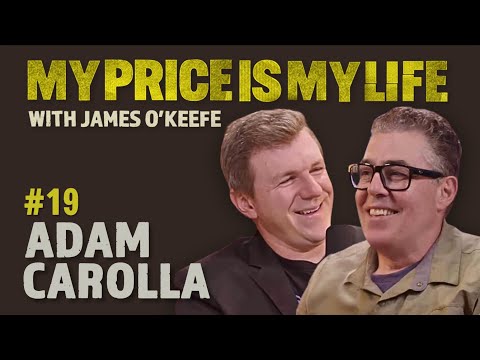 Adam Carolla | My Price Is My Life with James O’Keefe #19