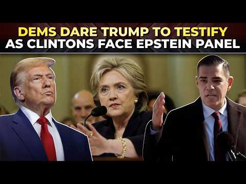 ‘Get President before committee…’: Dems challenge Trump to face Epstein hearing as clintons testify