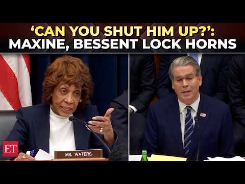 ‘Can you SHUT HIM UP’?: Maxine Waters and Scott Bessent get into heated arguments over US tariffs