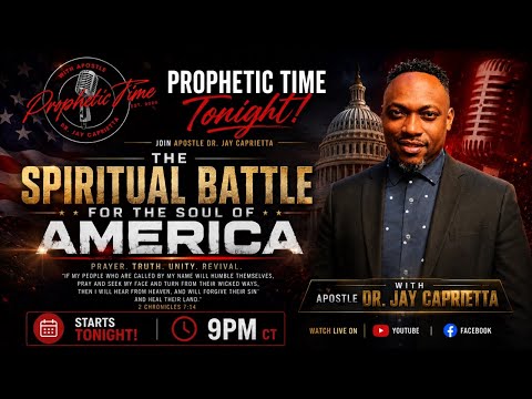 The Spiritual Battle for the Soul of America – Prophetic Time!!!