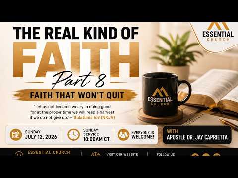 The Real Kind of Faith – Faith That Won’t Quit – Sunday Service