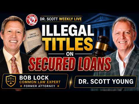 Have Banks Been Using Illegal “Secured” Loan Titles? Bob Lock Explains His Case with Dr. Scott