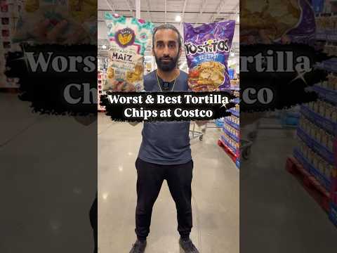 Worst & Best Tortilla Chips at Costco