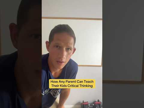 How Any Parent Can Raise Critical Thinkers How Any Parent Can Raise Critical Thinkers