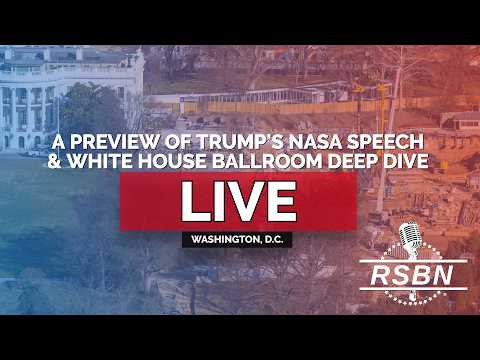 LIVE: A Deep Dive into the White House Ballroom & A Preview of Pres. Trump’s NASA Speech  – 08/27/26