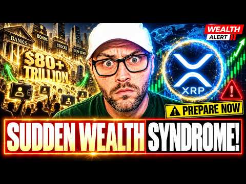 XRP PREPARE NOW FOR SUDDEN WEALTH SYNDROME! – + TRILLION WEALTH TRANSFER