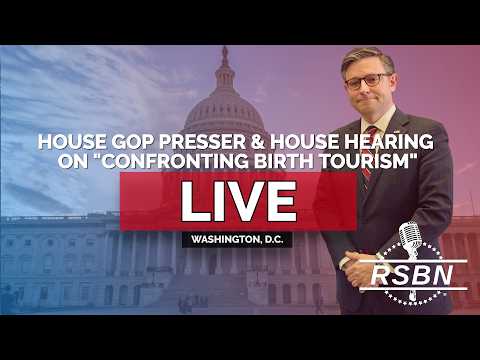 LIVE: House GOP Press Briefing & House Oversight Hearing on “Confronting Birth Tourism” – 09/01/26