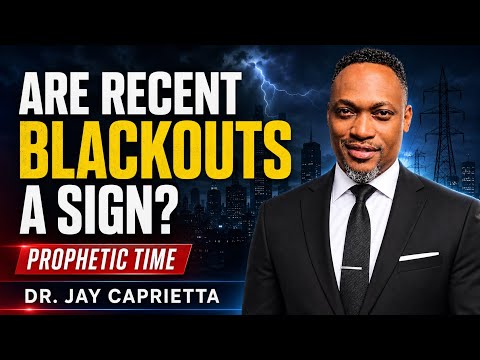 Are Recent Blackouts A Sign? – Propehtic Time!!! with Dr. Jay Caprietta