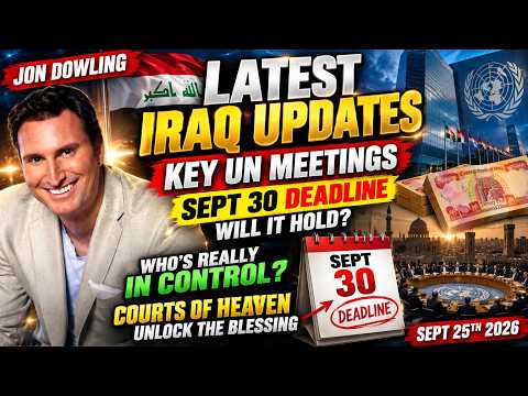 Jon Dowling: Iraq Update, Key UN Meetings & the Sept 30 Deadline — Who’s Really in Control?