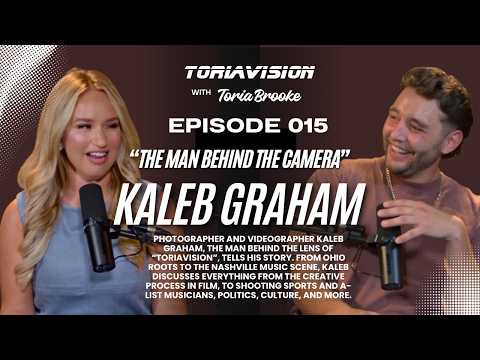 Toriavision with Toria Brooke EP: 015 “The Man Behind the Camera” Kaleb Graham