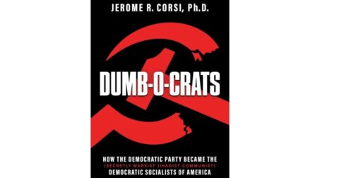 New Corsi Book “Dumb-O-Crats: How the Democratic Party Became the (Secretly Marxist Jihadist Communist) DSA” Reveals How Democrats Are Stealing Elections with Mail-in Ballots
