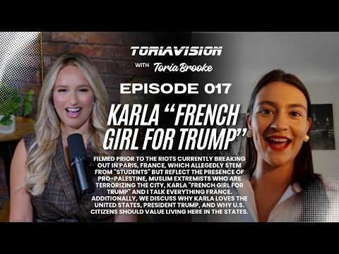 Toriavision with Toria Brooke EP: 017 Karla “French Girl for Trump”